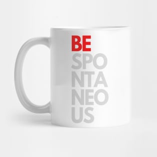 BE Spontaneous Mug